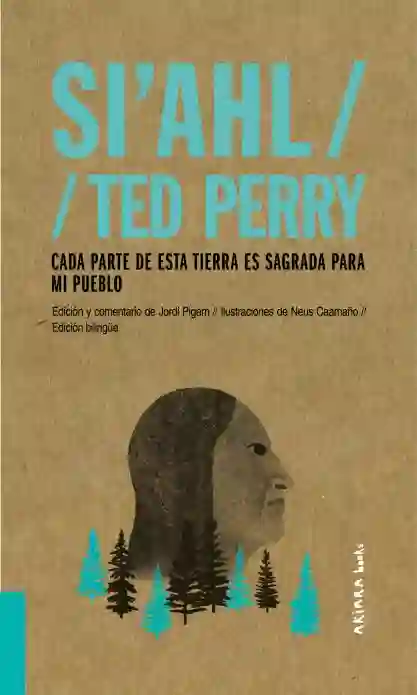 Si’ahl / Ted Perry: Cada parte de esta tierra es sagrada para mi pueblo