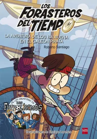 La aventura de los Balbuena en el galeón pirata (Forasteros del tiempo 4)