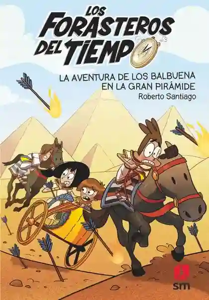 La aventura de los Balbuena en la gran pirámide (Forasteros del tiempo 7)