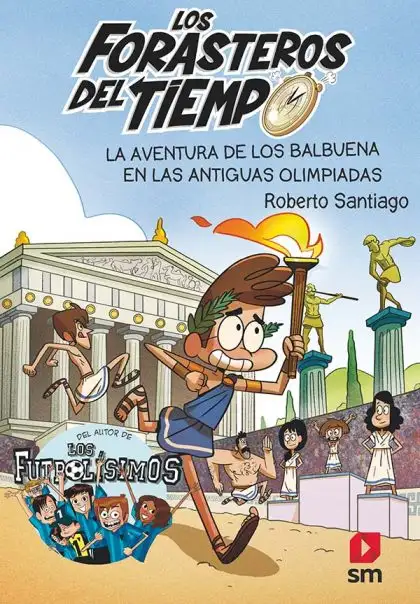 La aventura de los Balbuena en las antiguas olimpiadas (Forasteros del tiempo 8)