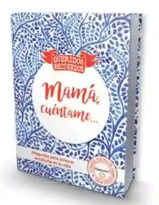 Mamá, cuéntame...