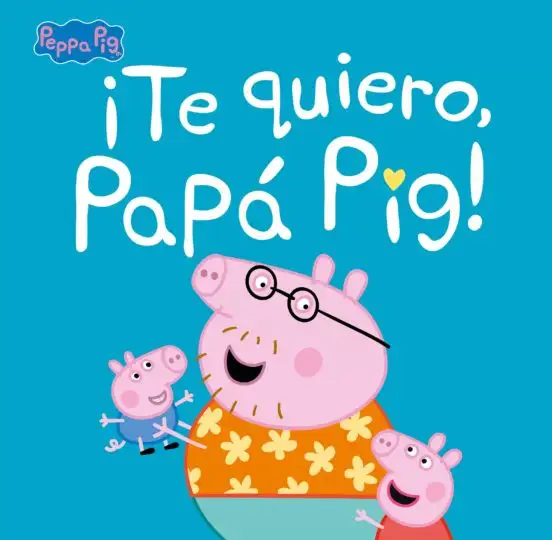 ¡Te quiero Papá Pig!
