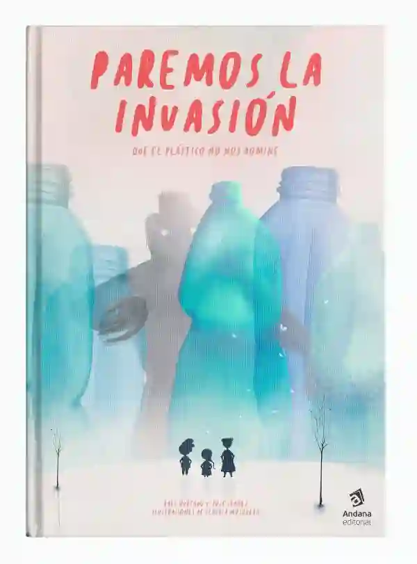Paremos la invasión. Que el plástico no nos domine