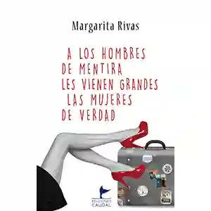 A los hombres de mentira les vienen grandes las mujeres de verdad