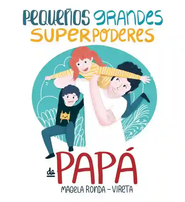 Pequeños grandes superpoderes de papá