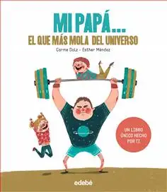 Mi papá...El que más mola del universo