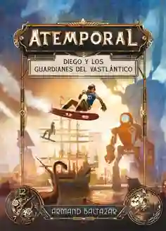 Atemporal 1: Diego y los guardianes del Vastlántico