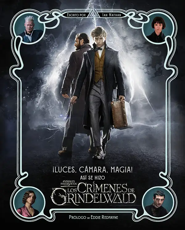 ¡Luces, cámara y magia! Así se hizo Animales Fantásticos: Los crímenes de Grindelwald