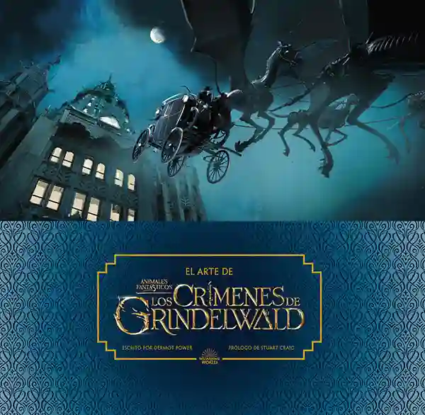 El arte de Animales Fantásticos: Los crímenes de Grindelwald
