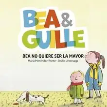 Bea y Guille 2. Bea no quiere ser la mayor