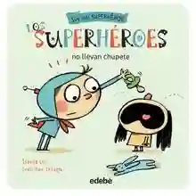 Los superhéroes no llevan chupete