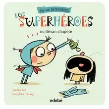 Los superhéroes no llevan chupete