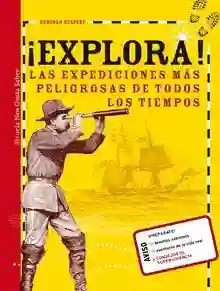 ¡Explora! "Las expediciones más peligrosas de todos los tiempos"