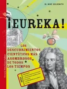 ¡Eureka! "Los descubrimientos científicos más asombrosos de todos los tiempos"