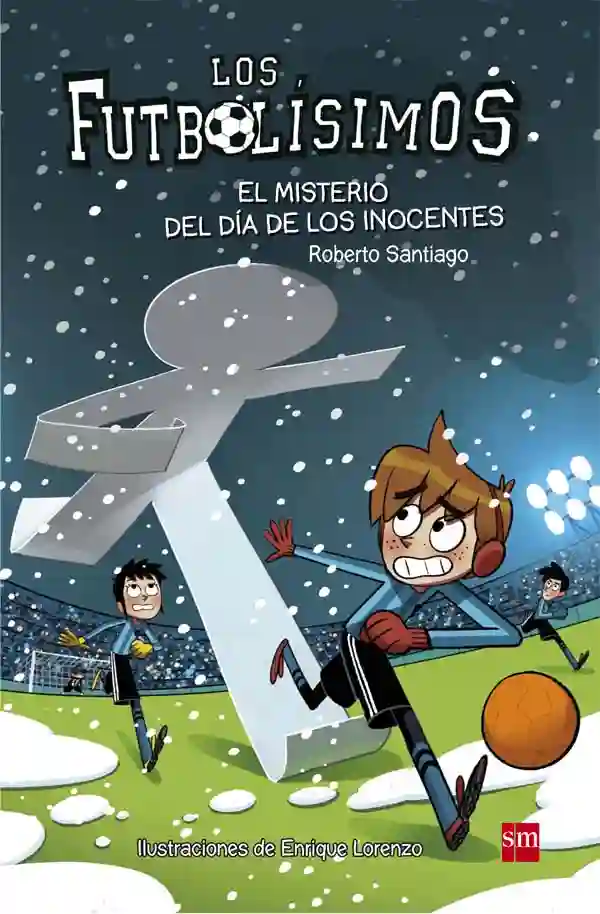 El misterio del día de los inocentes. (Los Futbolísimos 11)