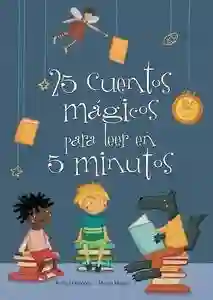 25 cuentos mágicos para leer en 5 minutos (25 cuentos...)