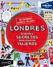 Mi primera Lonely Planet. Londres "Grandes secretos para pequeños viajeros"