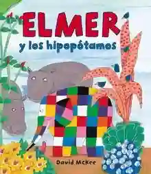 Elmer y los hipopótamos (Elmer. Primeras lecturas)