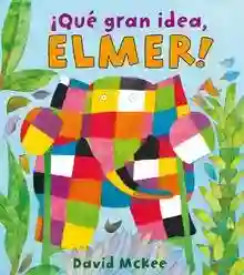 ¡Qué gran idea, Elmer! (Elmer. Primeras lecturas)