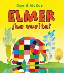 ¡Elmer ha vuelto! (Elmer. Primeras lecturas)
