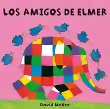 Los amigos de Elmer (Elmer. Todo cartón)