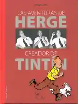 Las aventuras de Hergé "creador de Tintín"