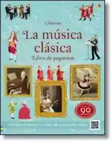 LA MUSICA CLASICA "LIBRO CON MAS DE 90 PEGATINAS"