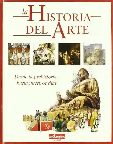 La Historia del Arte. Desde la prehistoria hasta nuestros días