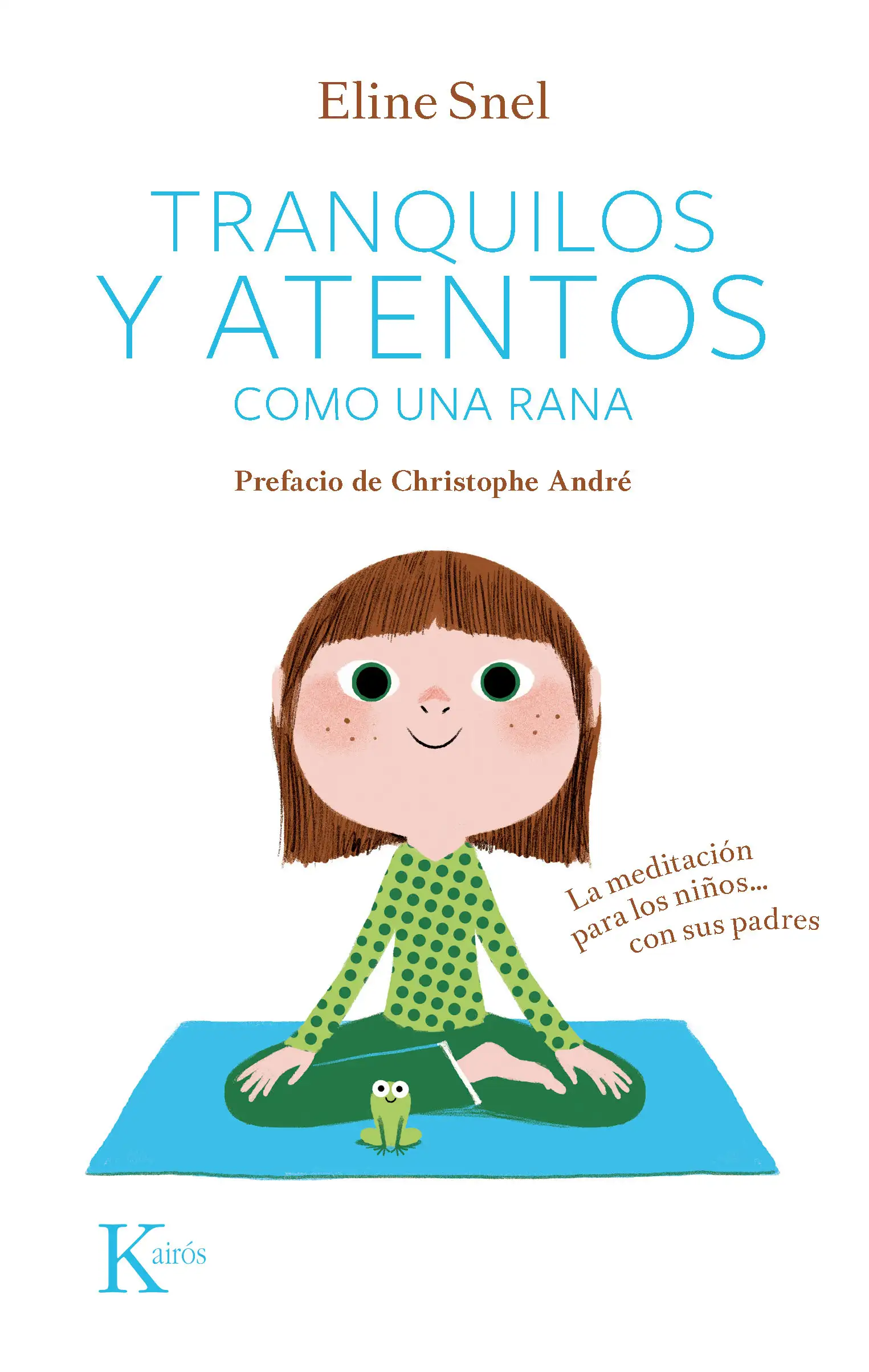 TRANQUILOS Y ATENTOS COMO UNA RANA. LA MEDITACIÓN PARA NIÑOS...CON SUS PADRES