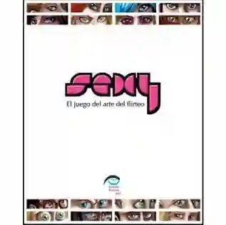 Sexy: El juego del arte del flirteo.