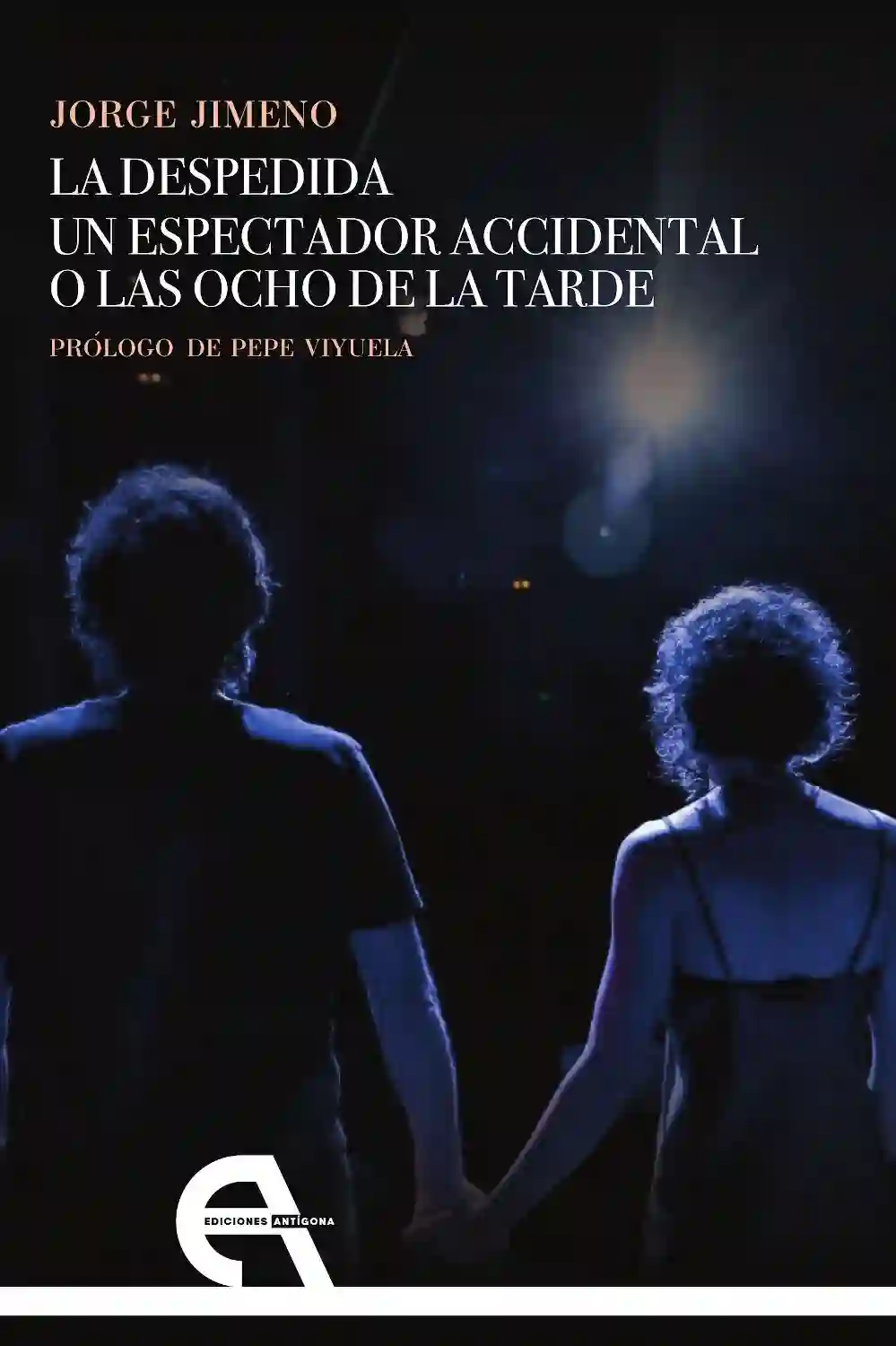 La despedida / Un espectador accidental o las ocho de la tarde - Jorge Jimeno