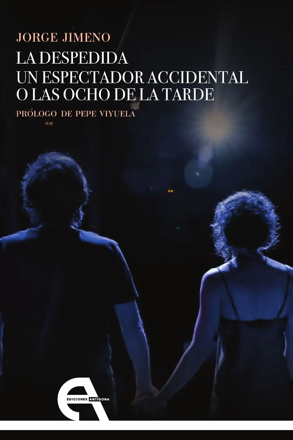 La despedida / Un espectador accidental o las ocho de la tarde - Jorge Jimeno