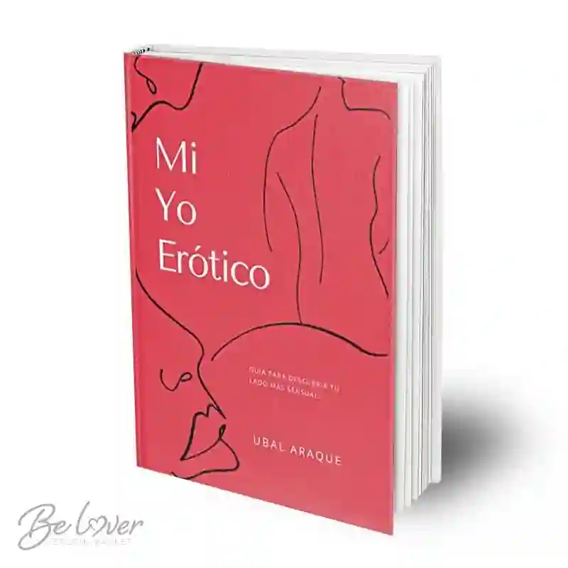 Mi Yo Erótico: Guía Para Descubrir Tu Lado Más Sensual. Ubal Araque