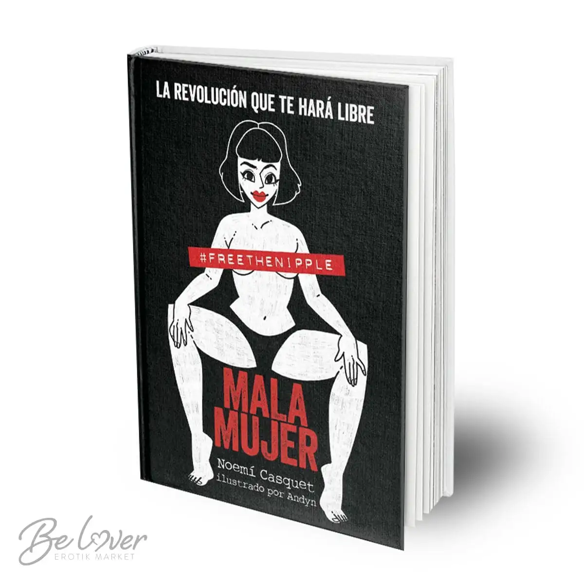 Mala Mujer La Revolución Que Te Hará Libre. NOEMI CASQUET