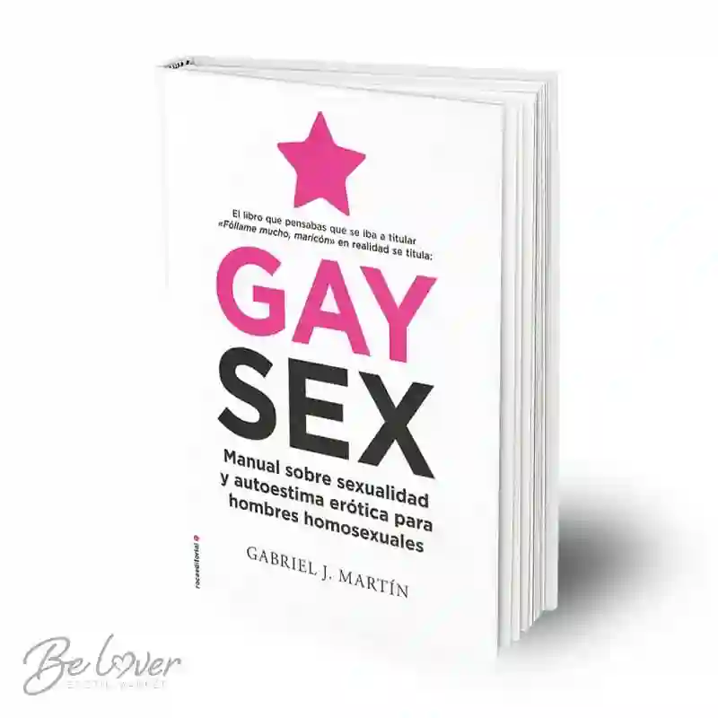 Gaysex Manual Sobre Sexualidad Y Autoestima Erótica Para Hombres Homosexuales. Martin, Gabriel J