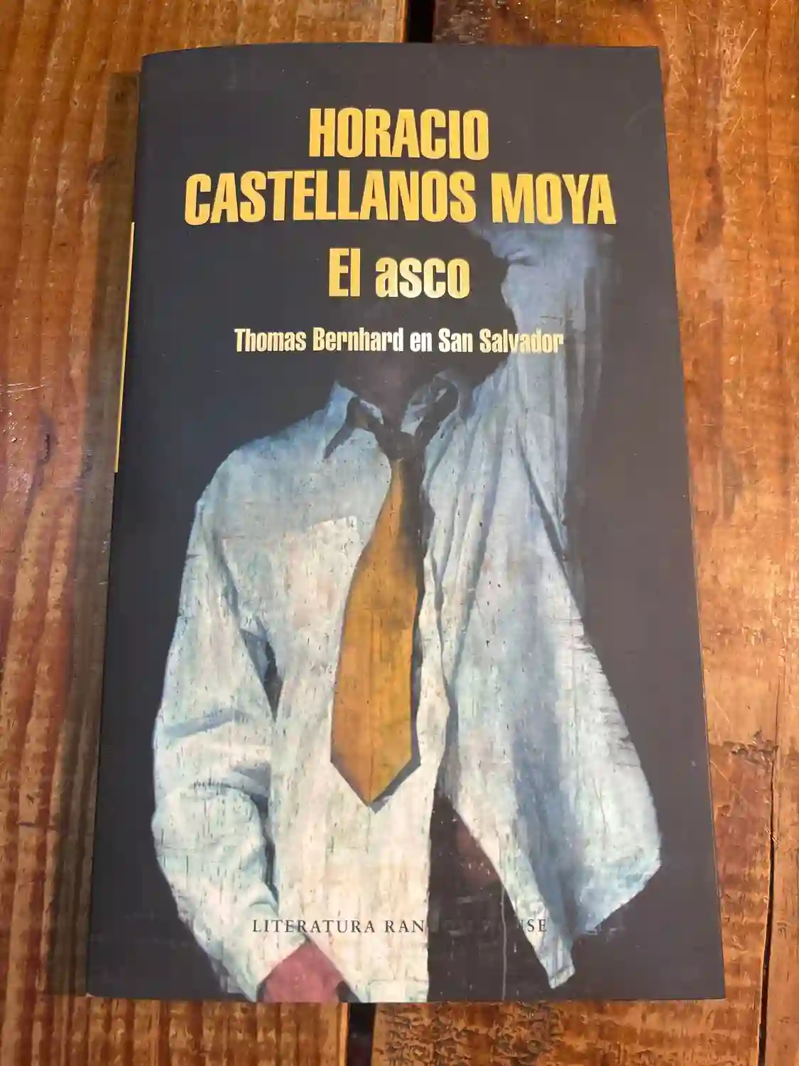 ​El asco: Thomas Bernhard en San Salvador / Revulsion: Thomas Bernhard in San Salvador (Spanish Edition) Castellanos Moya, Horacio