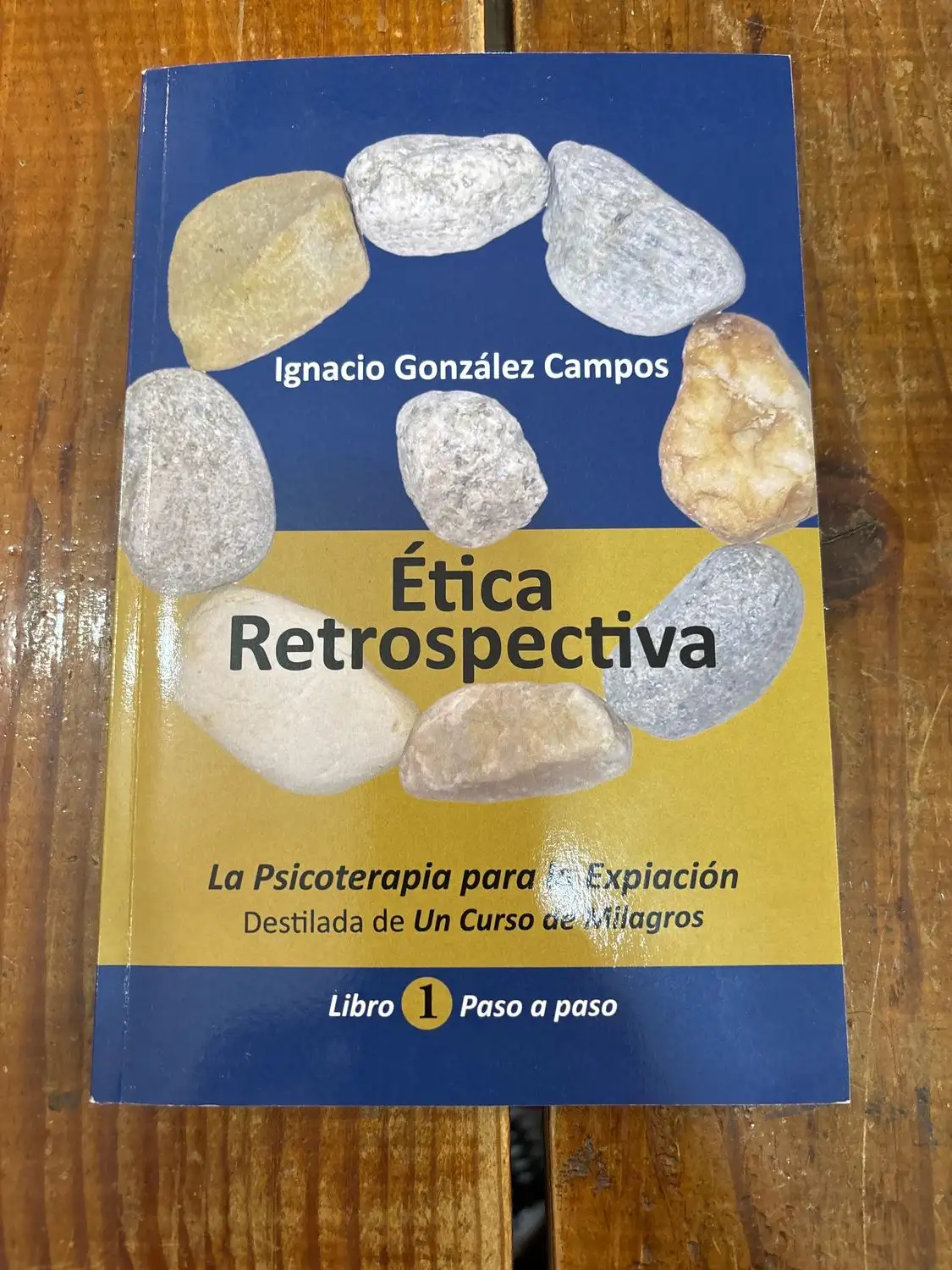 Ética Retrospectiva Libro Primero: La Psicoterapia para la Expiación destilada de Un Curso de Milagros. Paso a Paso. (Spanish Edition)