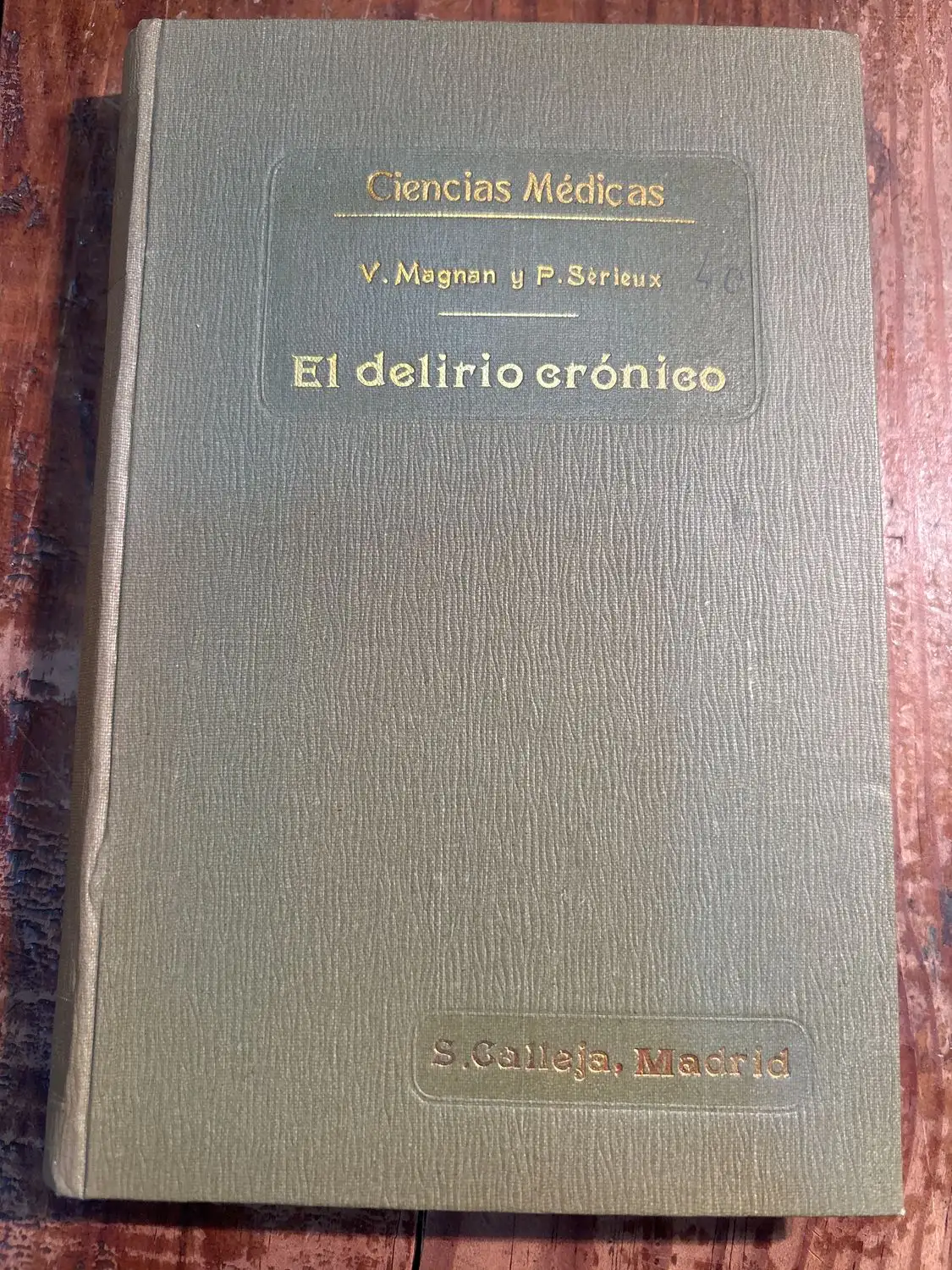 EL DELIRIO CRONICO. CIENCIAS MEDICAS. V. MAGNAN. P. SERIEUX. EDITA SATURNINO CALLEJA AÑO 1876.