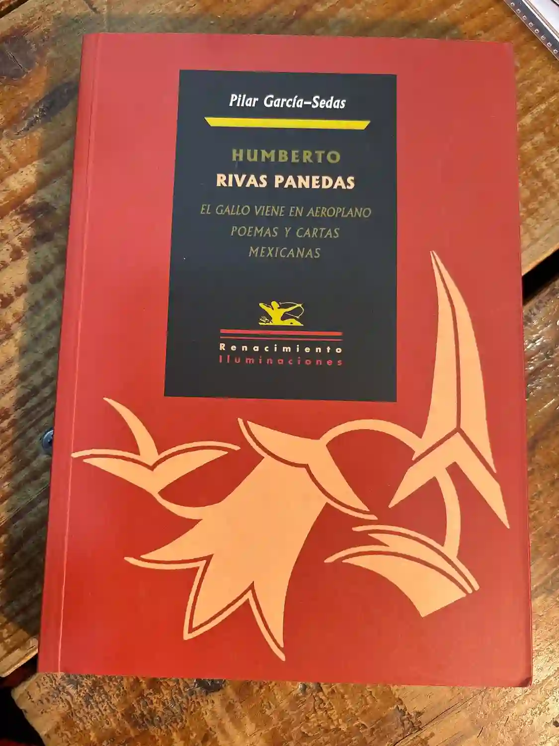 Humberto Rivas Panedas. El gallo viene en aeroplano: Poemas y cartas mexicanas (Iluminaciones) (Spanish Edition)
