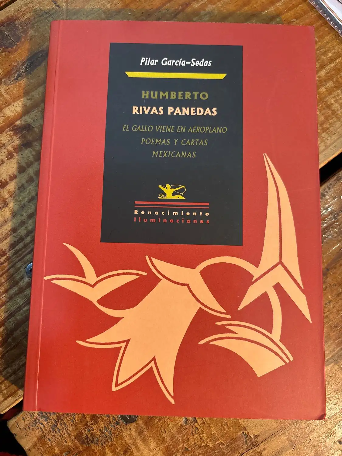 Humberto Rivas Panedas. El gallo viene en aeroplano: Poemas y cartas mexicanas (Iluminaciones) (Spanish Edition)