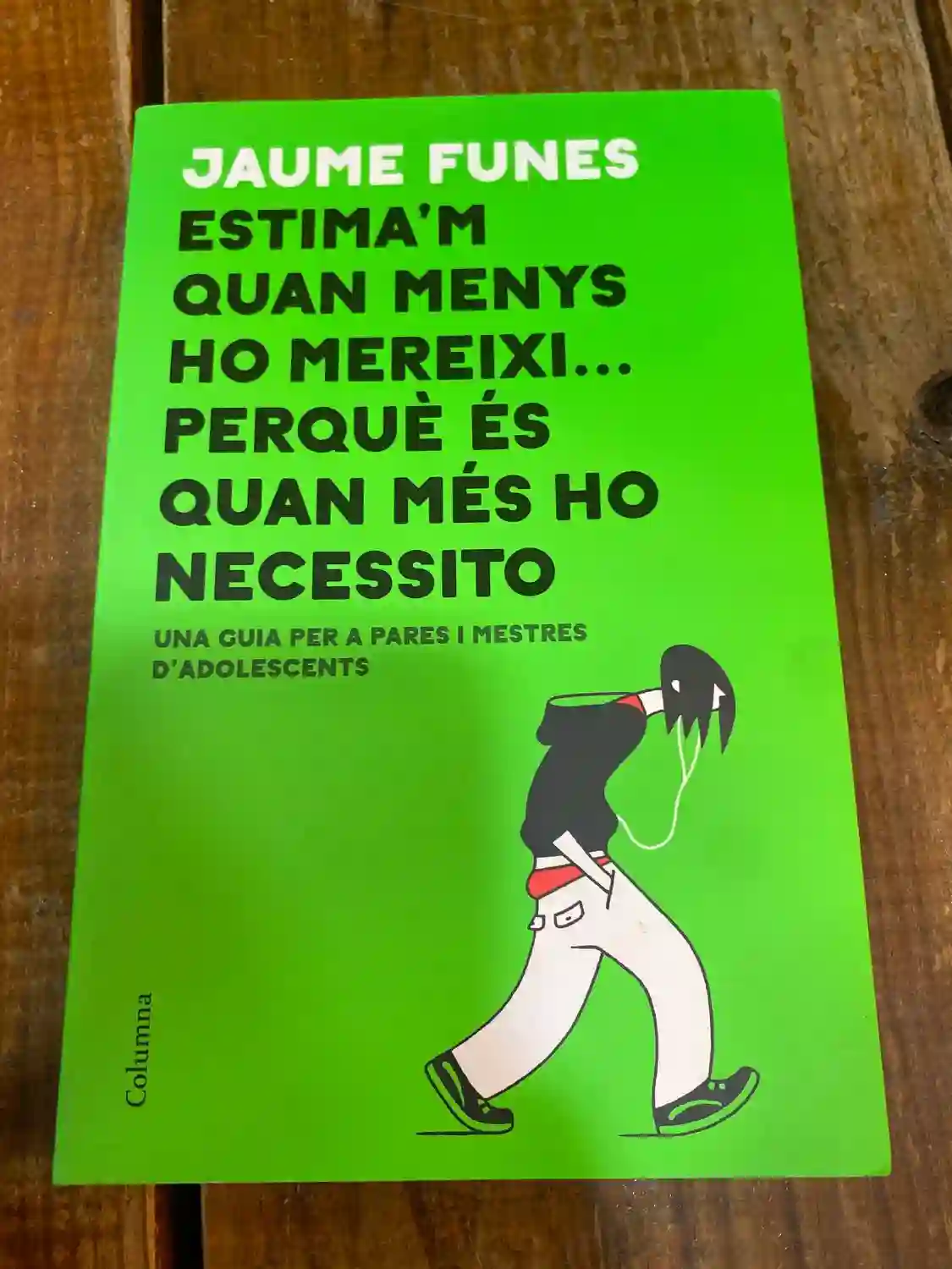 Estima'm quan menys ho mereixi... perquè és quan més ho necessito: Una guia per a pares i mestres d'adolescents