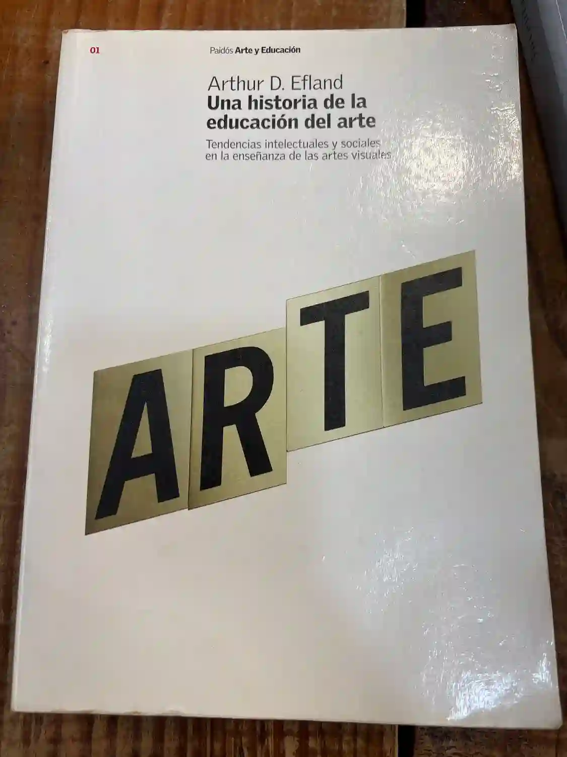 Una historia de la educación del arte: Tendencias intelectuales y sociales en la enseñanza de las artes visuales (Arte y Educacion / Art and Education) (Spanish Edition) TRS