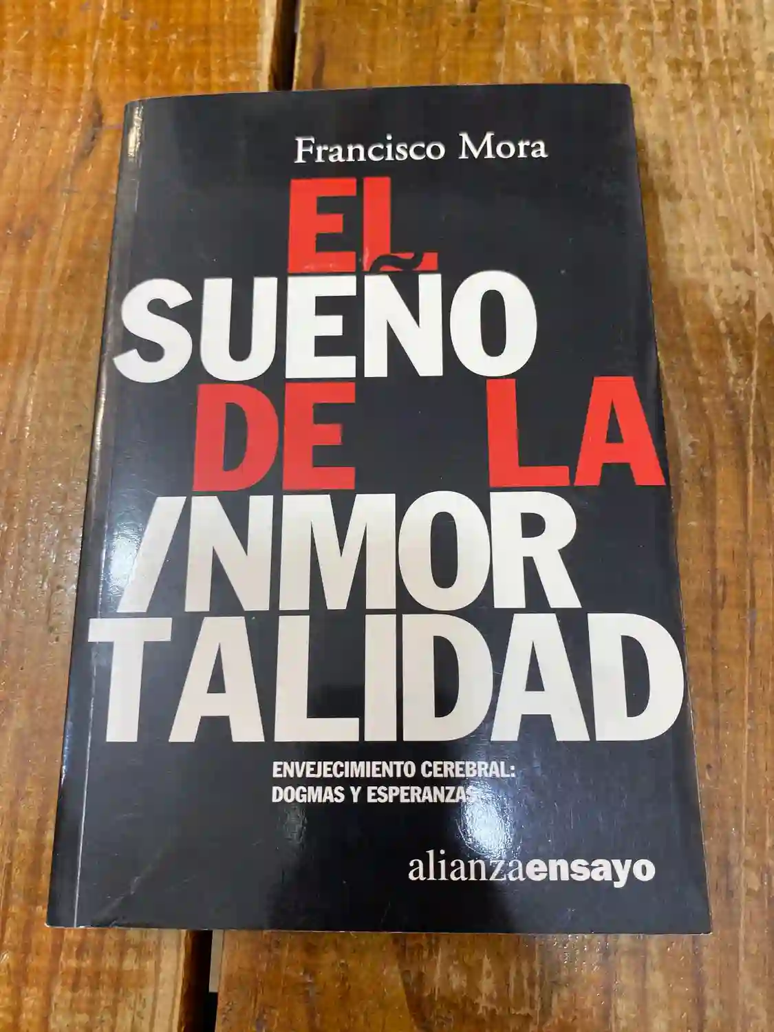 El sueño de la inmortalidad: Envejecimiento cerebral: dogmas y esperanzas (Alianza Ensayo) (Spanish Edition)