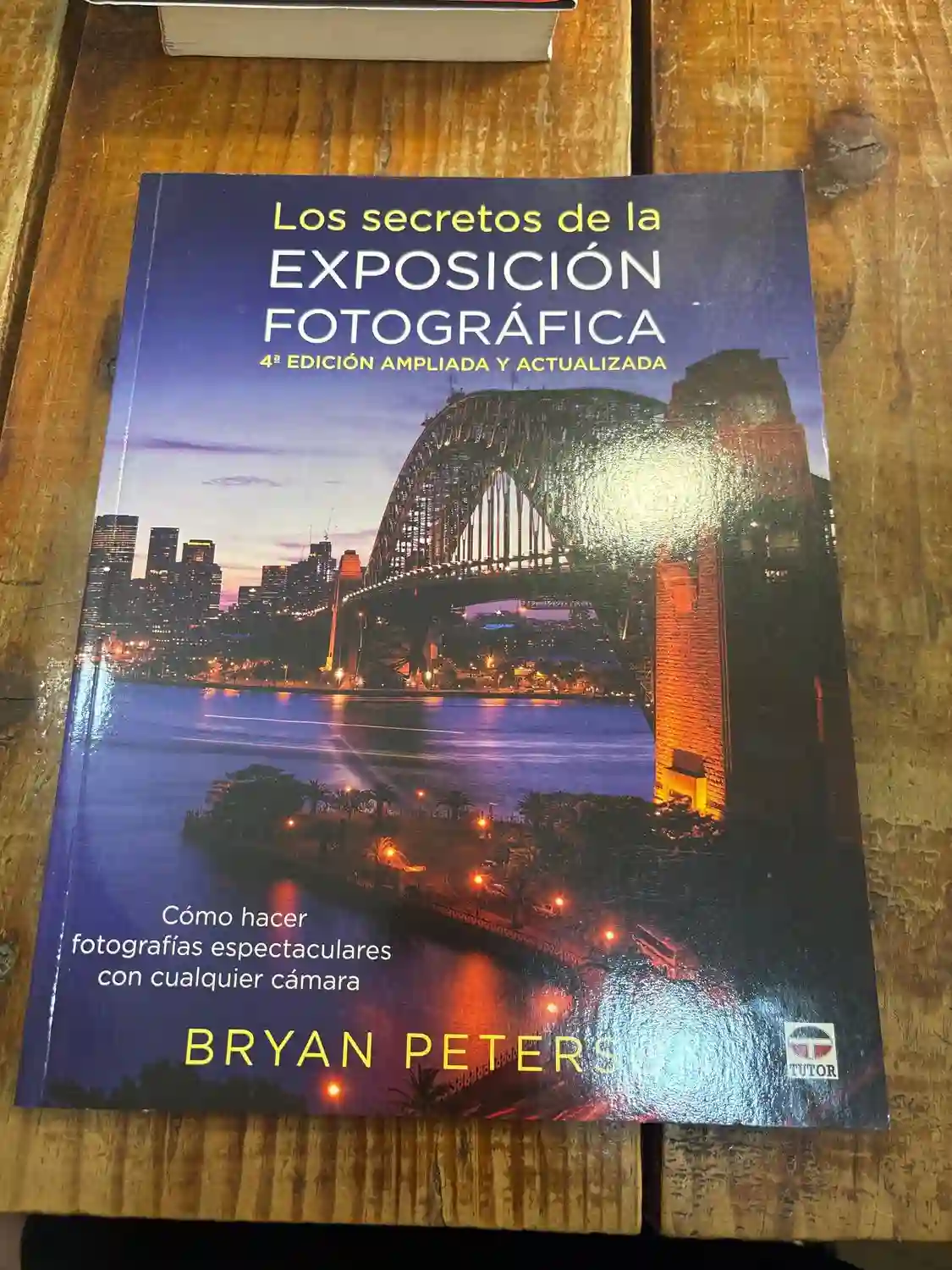 Los secretos de la exposición fotográfica. 4ª Edicion ampliada y actualizada: Cómo hacer fotografias espectaculares con cualquier cámara TRSUP