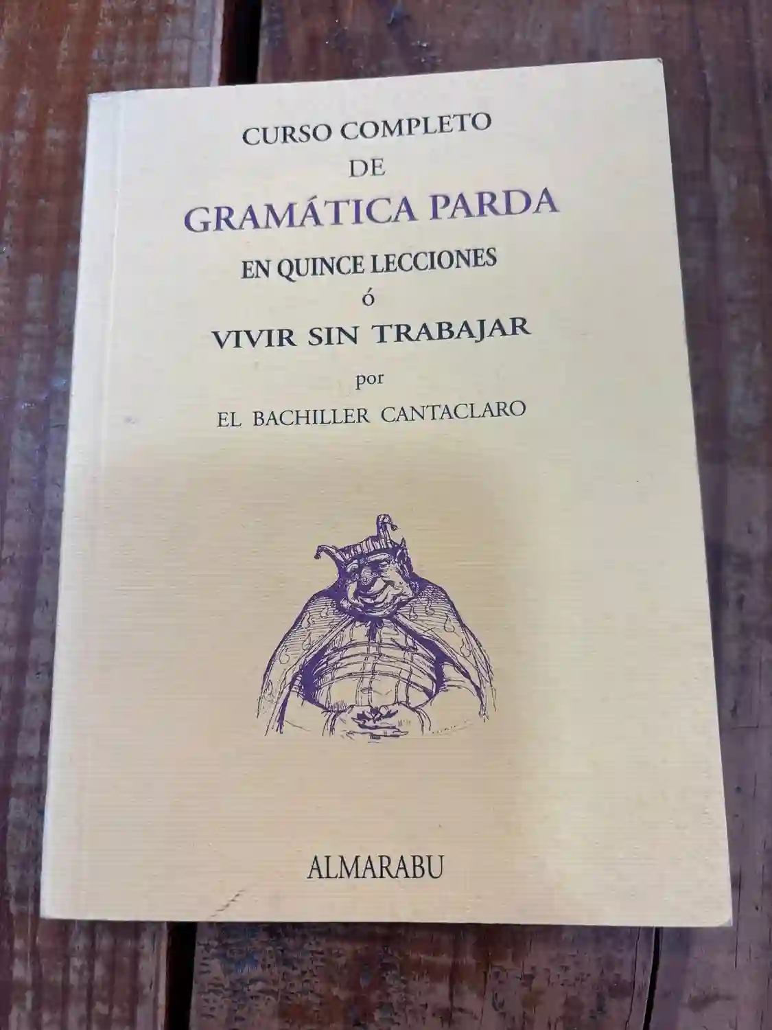 CURSO COMPLETO DE GRAMATICA PARDA EN QUINCE LECCIONES O VIVIR SIN TRABAJAR  TRS